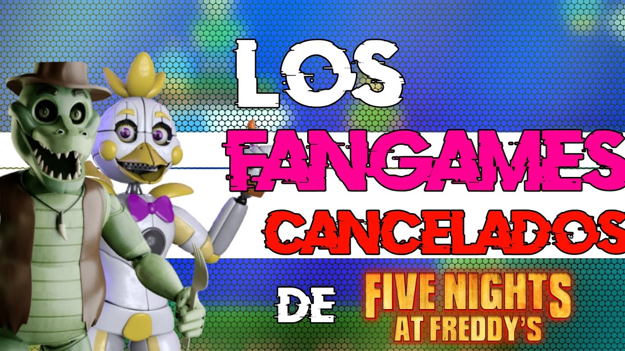 Los 6 FANGAMES  de FNAF que fueron CANCELADOS