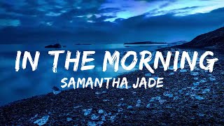 Samantha Jade - In the Morning (Lyrics)