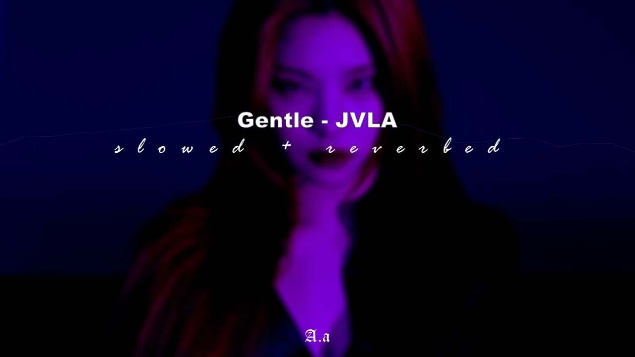 Gentle - jvla [𝙨𝙡𝙤𝙬𝙚𝙙 + 𝙧𝙚𝙫𝙚𝙧𝙗]