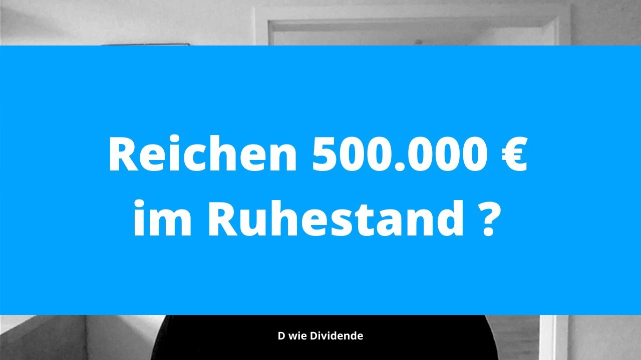 Wie Lange Reichen 250.000 Euro Im Ruhestand Nachgerechnet: Reichen 500.000 € im Ruhestand ? - YouTube