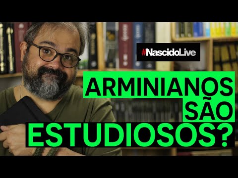 ARMINIANOS SÃO ESTUDIOSOS?