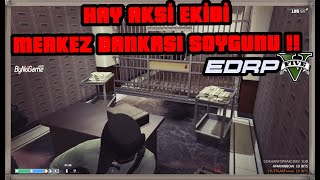 EDRP - ErikDalı RP l 'Hay Aksi' Ekibi Merkez Bankası Soygunu !! Emp'li AK47'li Nefes Kesen Soygun !!
