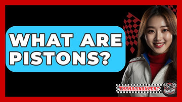 What Are Pistons? - The Racing Xpert