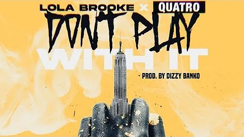 Lola Brooke - Dont Play With It (UNOFFICIAL REMIX) ft. Quatro