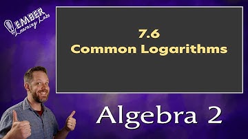 7-6 Common Logarithms | Algebra 2 | Ember Learning Labs