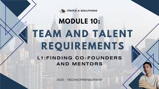 MODULE 10: Lesson 1: Finding Co-Founders and Mentors (Triple A Solutions)