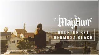 MayFlwr : LIVE ROOFTOP SET / Hermosa Beach, CA (FULL DJ SET)