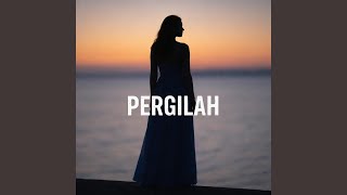 Pergilah