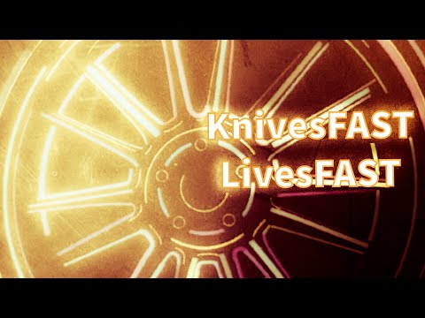 KnivesFAST LivesFAST
