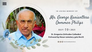 In loving memory of  Mr. George Kanianthra Oommen Philips | 19th July 2025 @ 2:30 PM | Bangalore