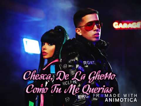 Chesca, De La Ghetto - Como Tu Me Querías