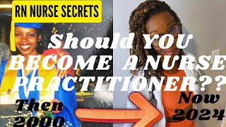 Becoming a nurse practitioner? Was it worth it ?? | ⚠️ 25 years later | Nurse speaks out!! 🫤