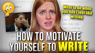 How to Motivate Yourself to WRITE - What to Do if You Don't Feel Like Writing (with Examples!)