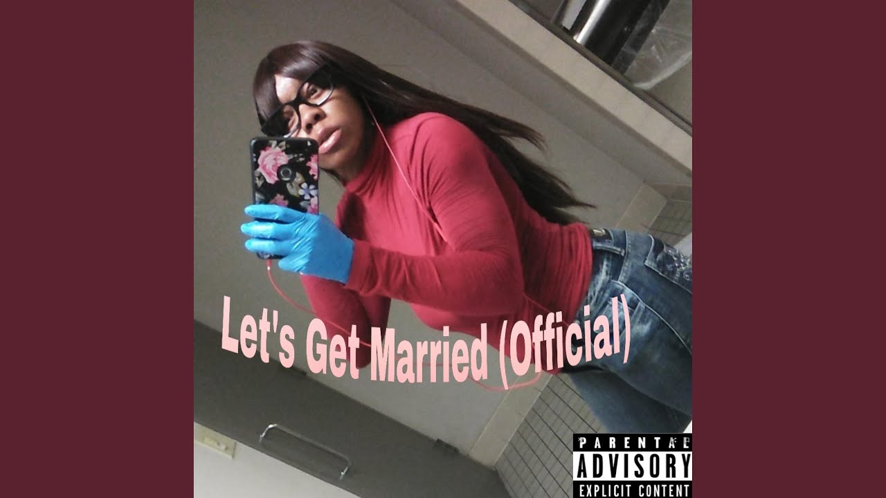Lets Get Married (Official) YouTube