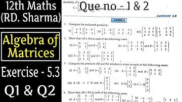 12th | Matrices , Exercise - 5.3  , Q1 & Q2 | RD. Sharma