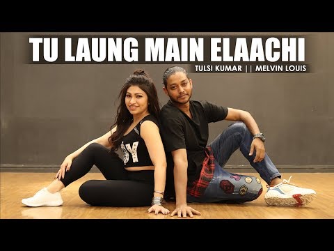 Tu Laung Main Elaachi Song | Tulsi Kumar | Melvin Louis | Luka Chuppi
