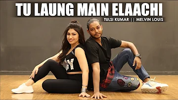 Tu Laung Main Elaachi Song | Tulsi Kumar | Melvin Louis | Luka Chuppi