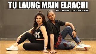 Tu Laung Main Elaachi Song | Tulsi Kumar | Melvin Louis | Luka Chuppi