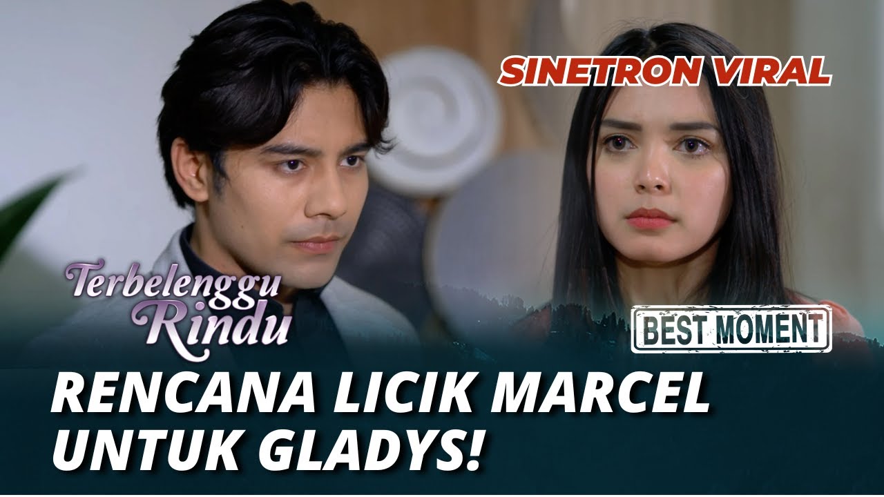 BEST MOMENT TERBELENGGU RINDU: RENCANA LICIK MARCEL UNTUK GLADYS! (Riza Syah, Claudia Andhara)