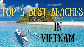 Top 5 best beaches In Vietnam | [Travel Vietnam 2021] | Channel Tun