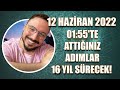 01:55'TE ATTIĞINIZ ADIMLAR 16 YIL SÜRECEK! 12 HAZİRAN 2022 GÜNLÜK ASTROLOJİ YORUMU!