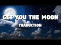Get You The Moon - Kina Ft. Snow (TRADUCTION FRANÇAISE)
