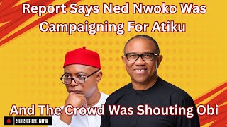 Report Says Ned Nwoko Was  Campaigning For Atiku And The Crowd Was Shouting Obi