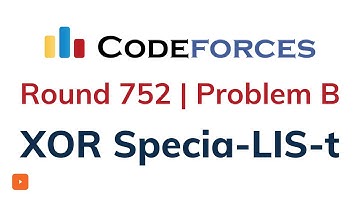 B. XOR Specia-LIS-t | Codeforces Round 752 | Solution with Explanation | C++ Code