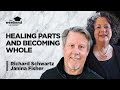 Richard Schwartz and Janina Fisher - Healing Parts and Becoming Whole