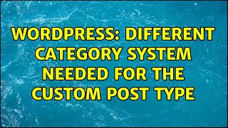Wordpress: Different Category system needed for the Custom Post Type (2 Solutions!!)