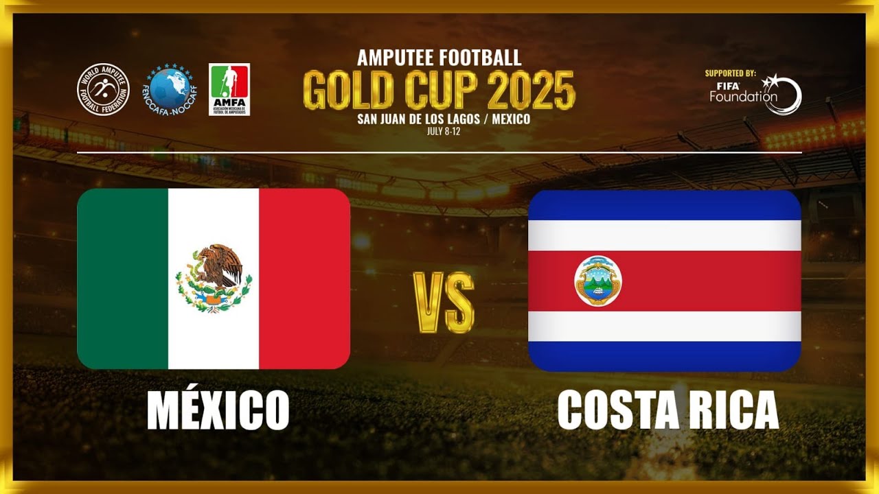 LIVE: México vs Costa Rica | 2025 Amputee Football Gold Cup