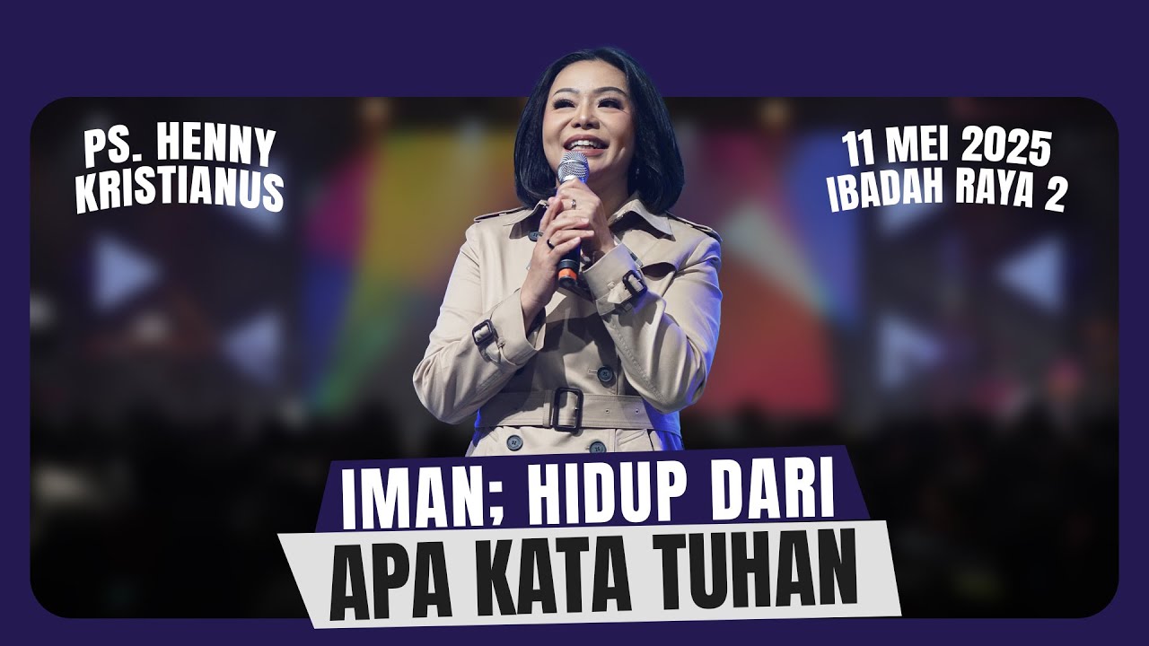 IMAN: HIDUP DARI APA KATA TUHAN - PS. HENNY KRISTIANUS