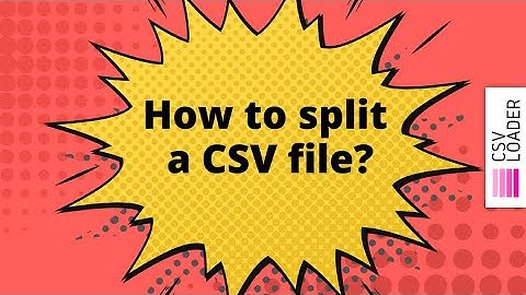 How to split a CSV file?