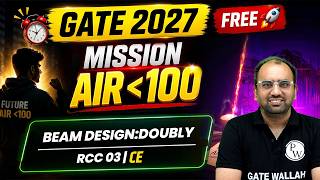 Beam Design : Doubly | RCC 03 | Civil Engineering | GATE 2027 | Mission AIR Under 100