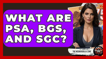 What Are PSA, BGS, And SGC? - The Memorabilia Zone