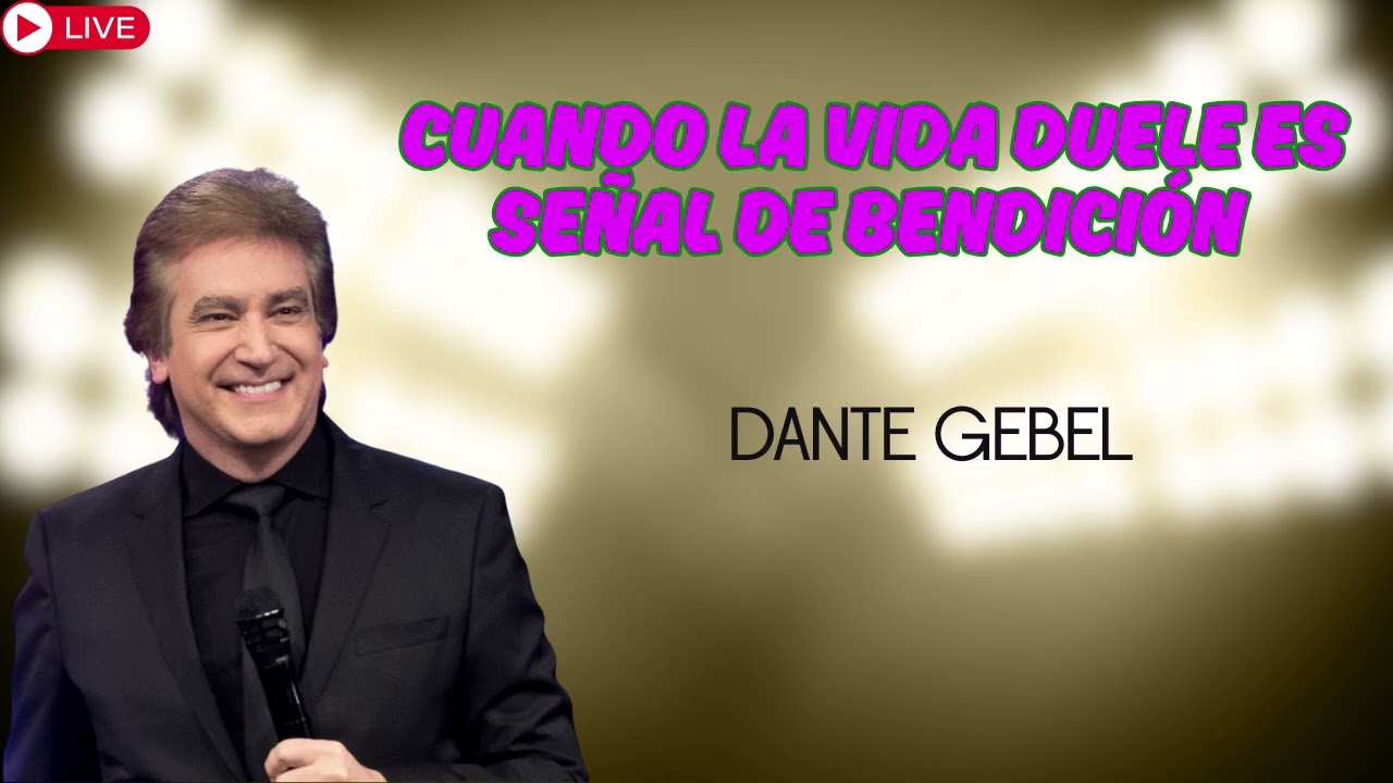 CUANDO LA VIDA DUELE ES SEÑAL DE BENDICIÓN   DANTE GEBEL   Copy
