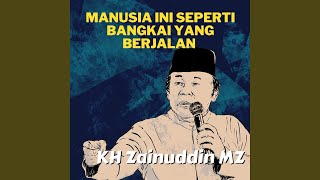 Manusia Ini Seperti Bangkai Yang Berjalan - Ceramah KH Zainuddin MZ