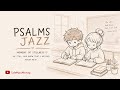 This Song Will Help You Be Still… 🕯️🎧 (Psalms Jazz Worship)