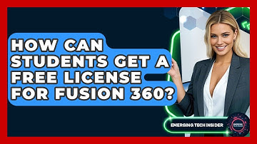 How Can Students Get A Free License For Fusion 360? - Emerging Tech Insider