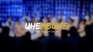 Uhembuwe | New Melody Choir