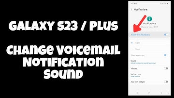 Galaxy S23 / Plus : Change Voicemail Notification Sound