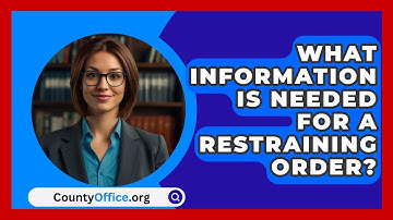What Information Is Needed For A Restraining Order? - CountyOffice.org