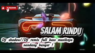 Salam Rindudjshadowdj Remix  Bass satriryt99