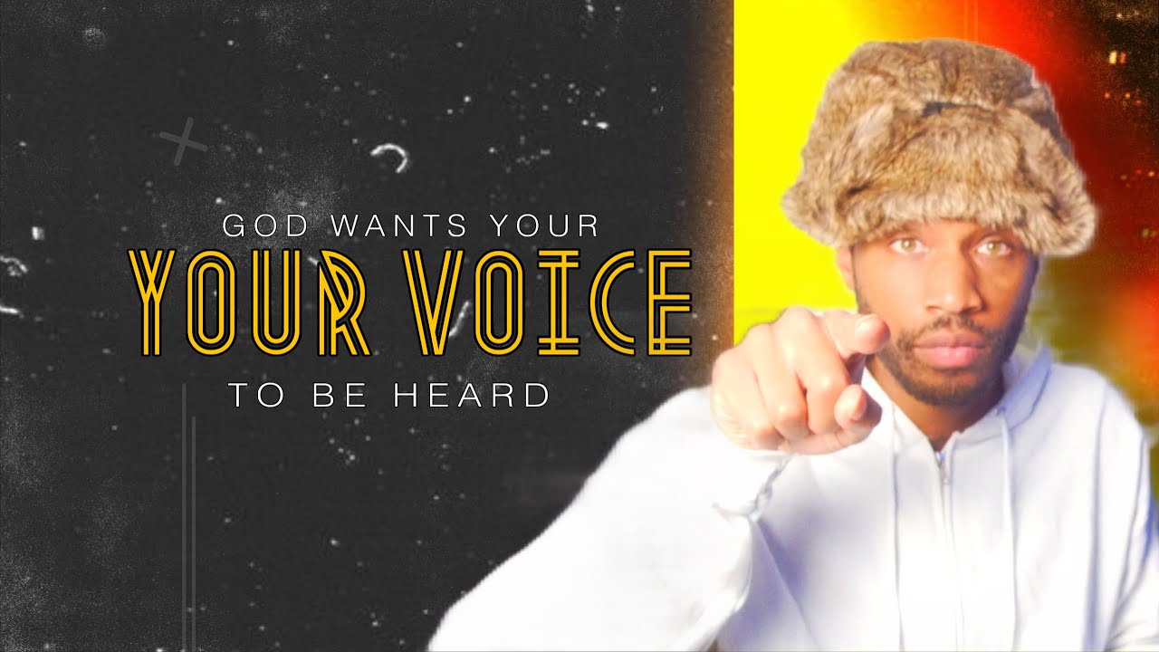 GOD WANTS YOUR VOICE TO BE HEARD - YouTube
