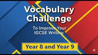 Improve Your VOCABULARY for IGCSE English Writing | Year 8 and Year 9