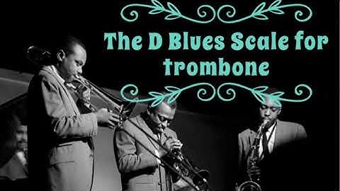 D Blues Scale for Trombone