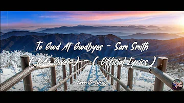 Too Good At Goodbyes - Sam Smith ( Boyce Avenue acoustic Cover ) - ( Official Lyrics )_ Favorite Lyr