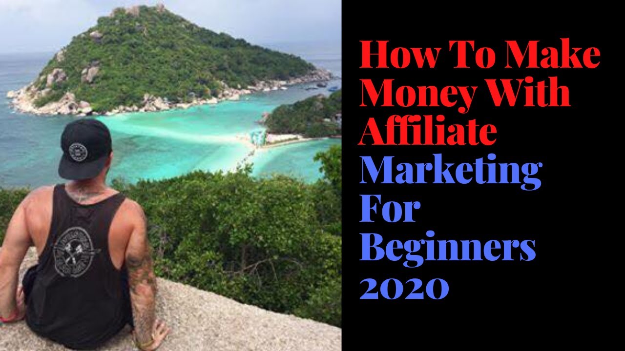 how to make money with affiliate marketing for beginners 2020