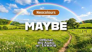 MAYBE (Lyrics) - Neocolours
