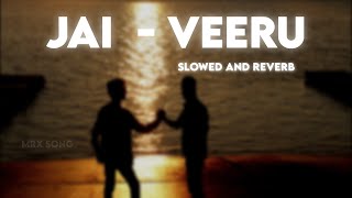 Jai Veeru Slowed Version